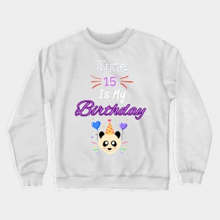 June 15 st is my birthday Crewneck Sweatshirt